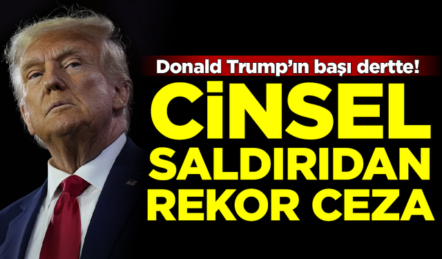 ABD eski Başkanı Donald Trump'a, cinsel saldırıdan rekor ceza