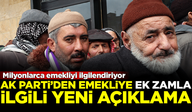 Emekliler dikkat! AK Parti'den emekliye ek zamla ilgili yeni açıklama