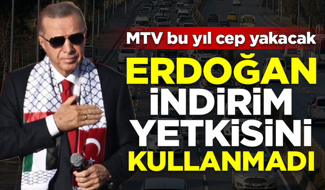 Erdoğan indirim yetkisini kullanmadı! Hangi araç için ne kadar MTV ödenecek?