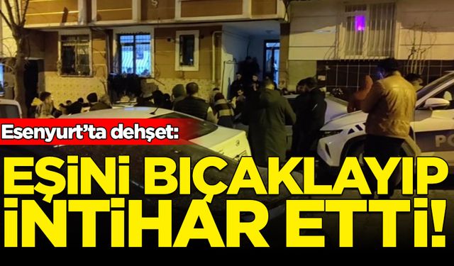 Esenyurt'ta eski eşini bıçaklayan şahıs intihar etti