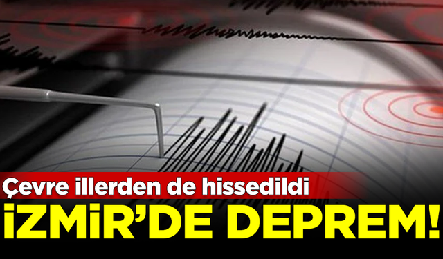 SON DAKİKA! AFAD duyurdu: İzmir'de 4.2 şiddetinde deprem