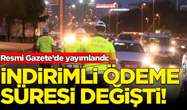 Resmi Gazete’de yayımlandı: İndirimli ödeme süresi değişti