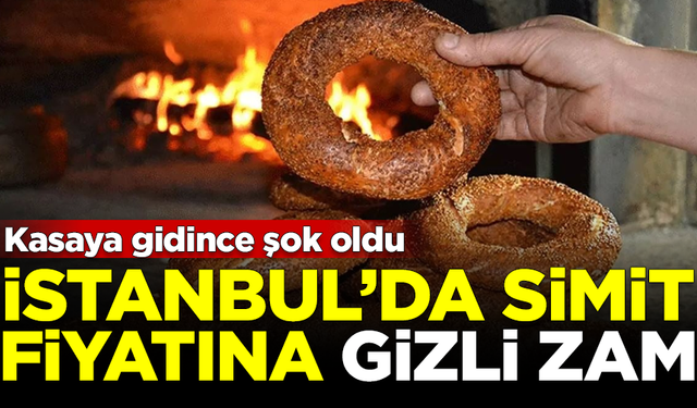 İstanbul'da simit fiyatına gizli zam! Kasaya gidince şok oldu