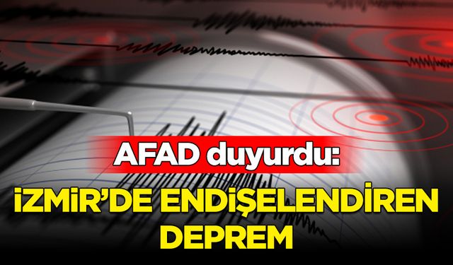 İzmir'de endişelendiren deprem