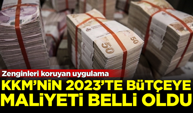 Zenginleri koruyan uygulama KKM'nin, 2023 yılında bütçeye maliyeti belli oldu