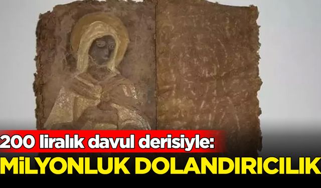 200 liralık davul derisiyle milyonluk 'İncil' dolandırıcılığı