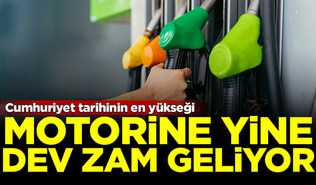 Motorine dev zam geliyor! Cumhuriyet tarihinin en yükseği