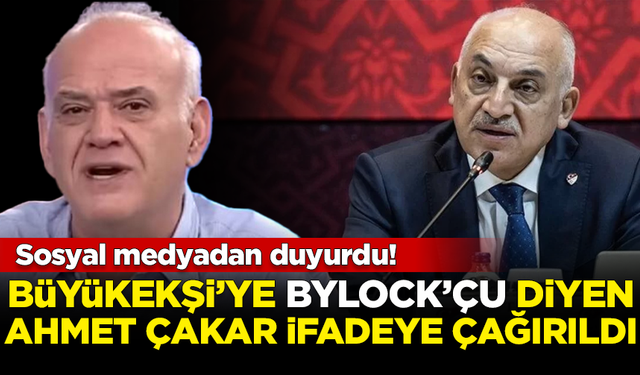 Büyükekşi'ye 'ByLock'çu' diyen Ahmet Çakar, ifadeye çağırıldı