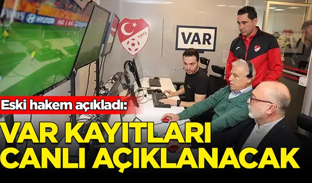 Eski hakemden VAR iddiası: Kayıtlar açıklanacak