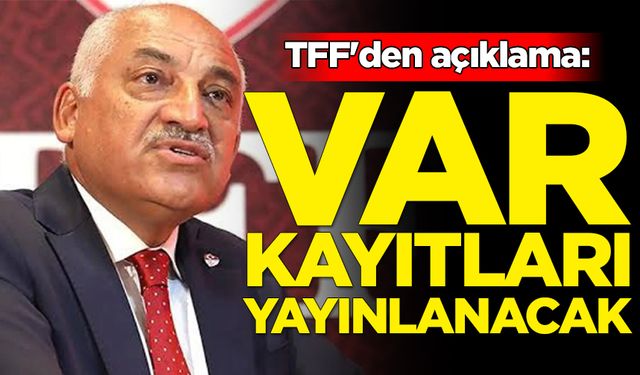 TFF'den açıklama: VAR kayıtları yayınlanacak