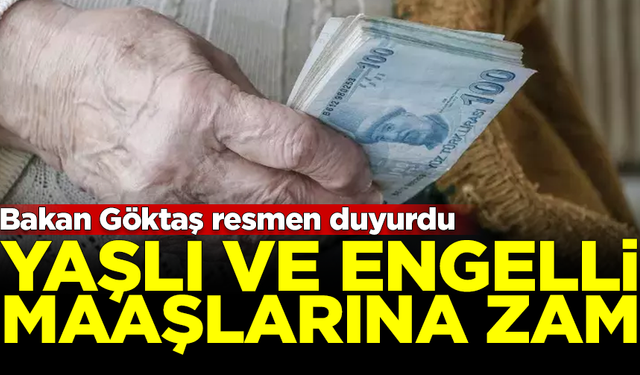 Bakan Göktaş duyurdu! Yaşlı ve engelli maaşlarına yüzde 50 zam yapıldı