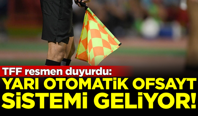 TFF resmen duyurdu: Süper Lig'e 'yarı otomatik ofsayt sistemi' geliyor