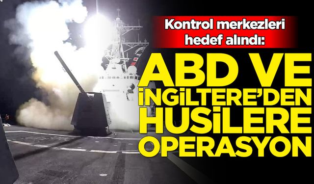 ABD ve İngiltere, Yemen’de Husilere saldırı düzenledi