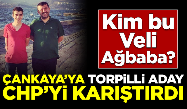 Çankaya'ya 'torpilli' aday CHP'yi karıştırdı! "Kim bu Veli Ağbaba?"