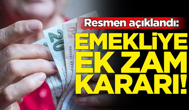 Emekliye ek zam kararı açıklandı