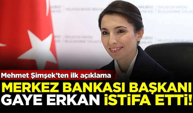 SICAK GELİŞME! Merkez Bankası Başkanı Hafize Gaye Erkan istifa etti! Mehmet Şimşek'ten ilk açıklama