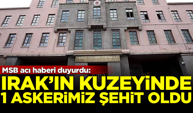 SON DAKİKA! Irak'ın kuzeyinden acı haber: 1 askerimiz şehit oldu