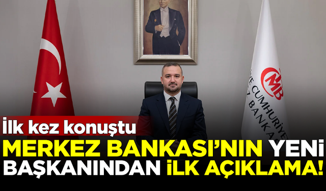 Merkez Bankası'nın yeni Başkanı Fatih Karahan'dan ilk açıklama