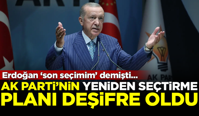 Erdoğan 'son seçimim' demişti... AK Partililerin planı deşifre oldu