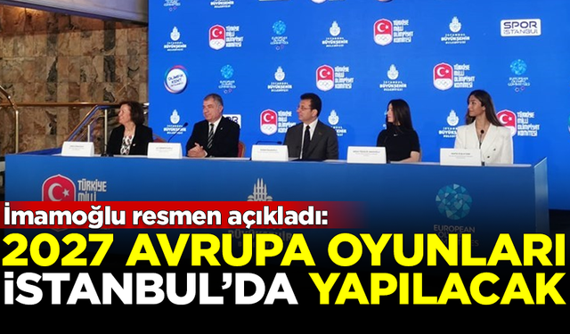 İmamoğlu resmen açıkladı: 2027 Avrupa Oyunları, İstanbul'da yapılacak
