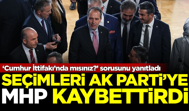 Fatih Erbakan'dan flaş açıklama: Seçimleri AK Parti'ye, MHP kaybettirdi