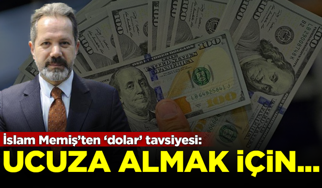 Bayram tatili öncesi İslam Memiş'ten 'dolar' açıklaması: Ucuza almak için...