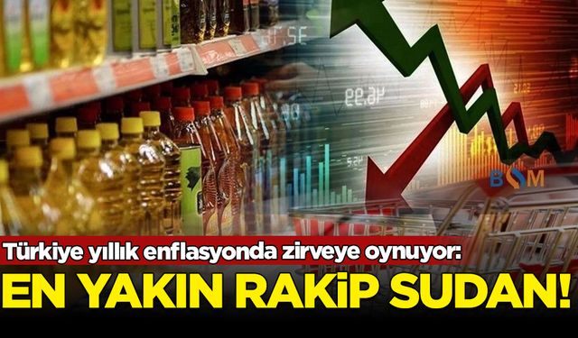 Türkiye yıllık enflasyonda zirveye oynuyor: En yakın rakip Sudan