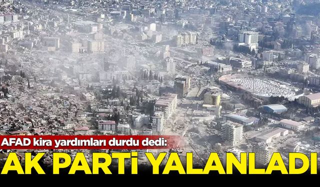 AFAD kira yardımları durdu dedi: AK Parti yalanladı