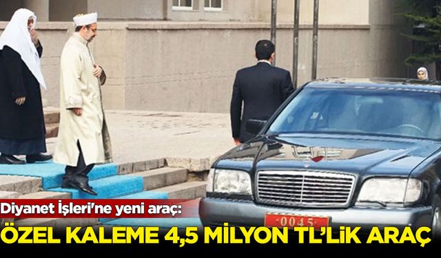 Diyanet İşleri'ne yeni araç: Özel kaleme 4,5 milyon lira araç