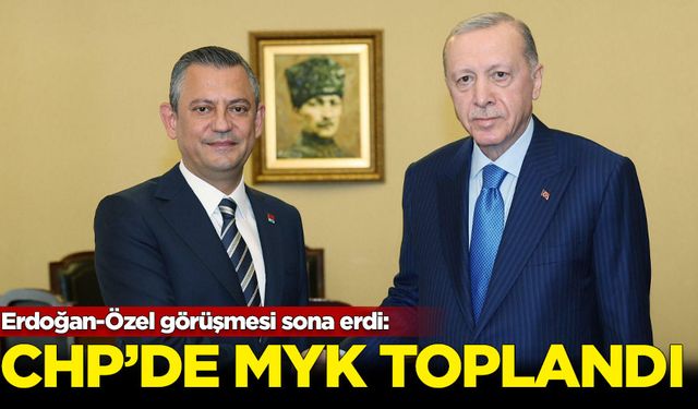 CHP MYK, Erdoğan-Özel görüşmesinin ardından toplandı