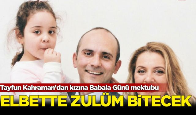 Tayfun Kahraman'dan kızına Babala Günü mektubu