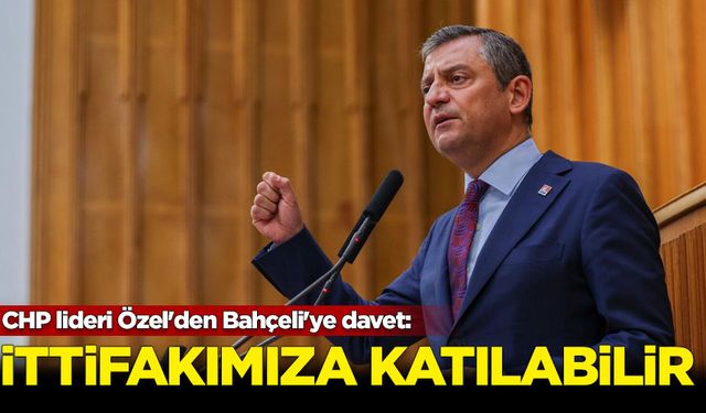 CHP lideri Özel'den Bahçeli'ye davet: İttifakımıza katılabilir