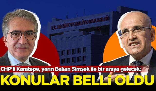 CHP'li Karatepe, yarın Bakan Şimşek ile bir araya gelecek