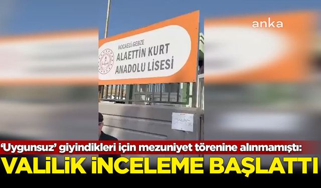 Öğrenciler 'uygunsuz giyindikleri için mezuniyet törenine alınmadığı' iddia edilmişti: Valilik inceleme başlattı