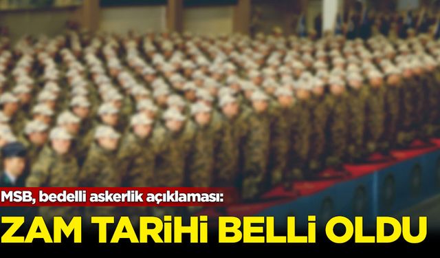 MSB, bedelli askerlik açıklaması: Zam tarihi belli oldu