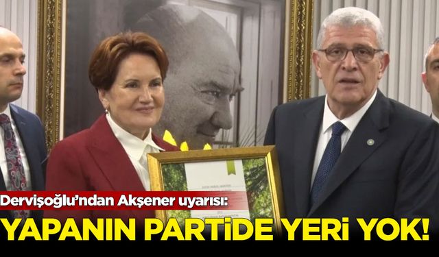 Dervişoğlu’ndan Akşener uyarısı