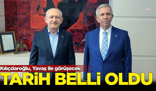 Kılıçdaroğlu, Yavaş ile görüşecek: Tarih belli oldu