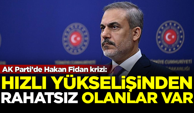 AK Parti'de Hakan Fidan krizi! Hızlı yükselişinden rahatsız olanlar var