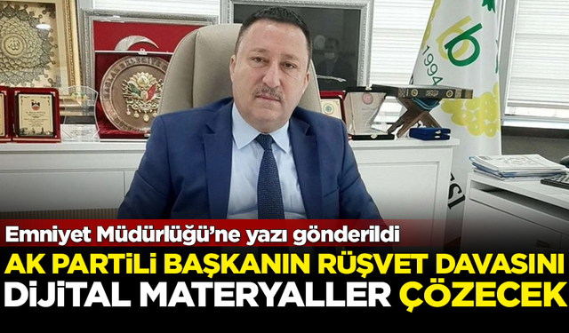 AK Partili Hüseyin Beyoğlu'nun rüşvet davasını, dijital materyaller çözecek! Emniyet'e yazı gönderildi