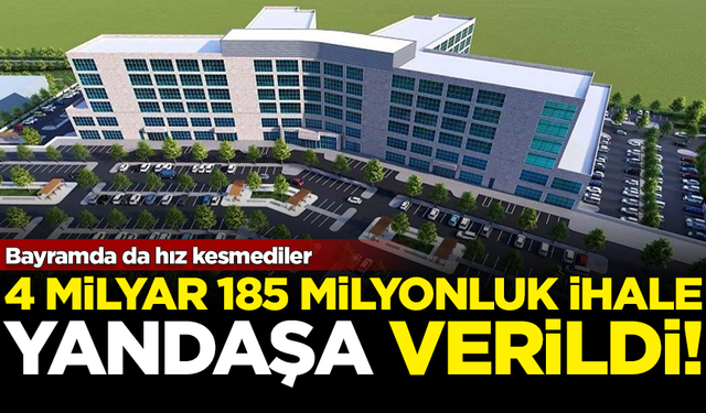 Bayramda da hız kesmediler! 4 milyar 185 milyon TL'lik ihale, yandaşa verildi