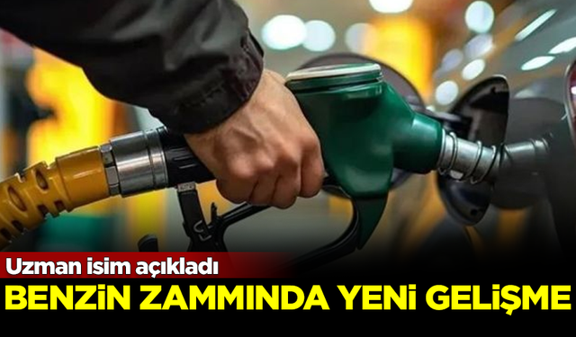 Benzin zammında yeni gelişme! Uzman isim açıkladı