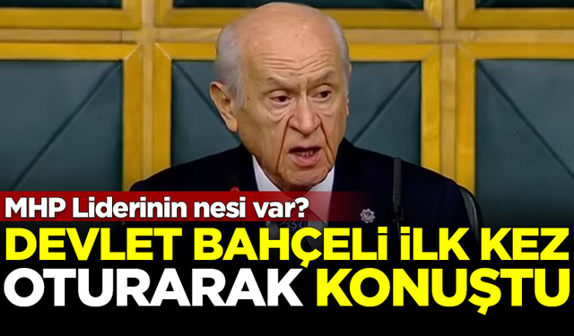 Devlet Bahçeli ilk kez oturarak konuştu! Bahçeli'nin nesi var?