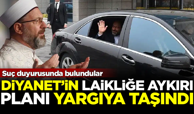 Diyanet'in laikliğe aykırı planı yargıya taşındı! Suç duyurusu yapıldı