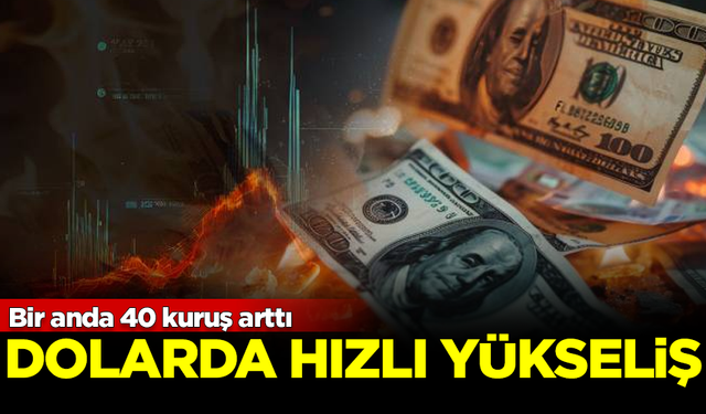 Dolarda şaşırtan hızlı yükseliş! Bir anda 40 kuruş arttı