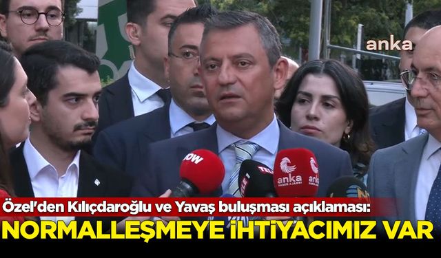 Özel'den Kılıçdaroğlu ve Yavaş buluşması açıklaması: Normalleşmeye ihtiyacımız var