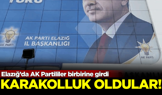 Elazığ'da AK Partililer birbirine girdi! Karakolluk oldular