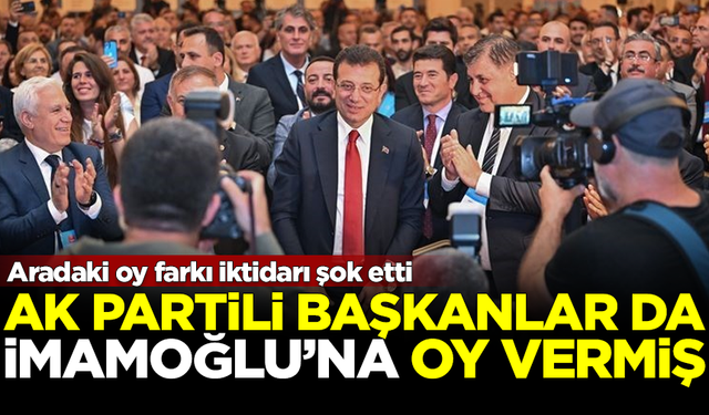 İktidar şokta! AK Partili başkanlar da İmamoğlu'na oy vermiş