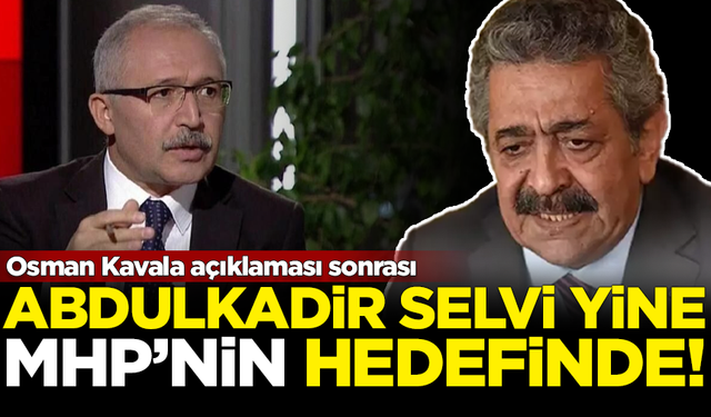 Osman Kavala çıkışı sonrası Abdulkadir Selvi, yine MHP'nin hedefinde