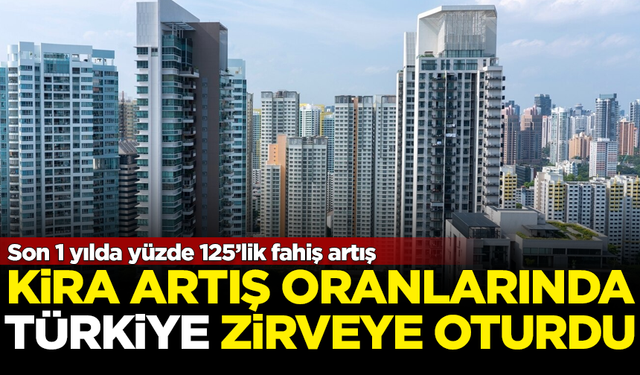 Kira artış oranında Türkiye zirvede! Son 1 yılda yüzde 125 fahiş artış