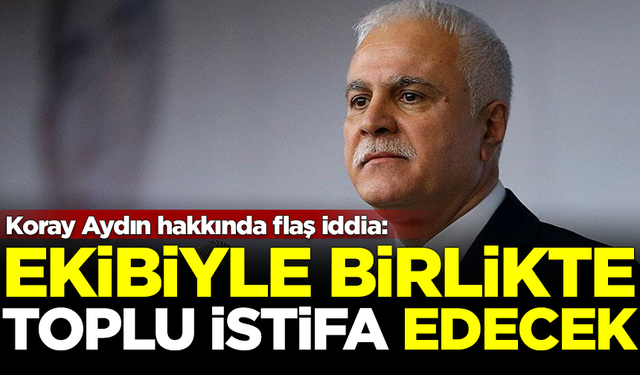 İYİ Partili Koray Aydın hakkında flaş iddia! Ekibiyle istifa edecek